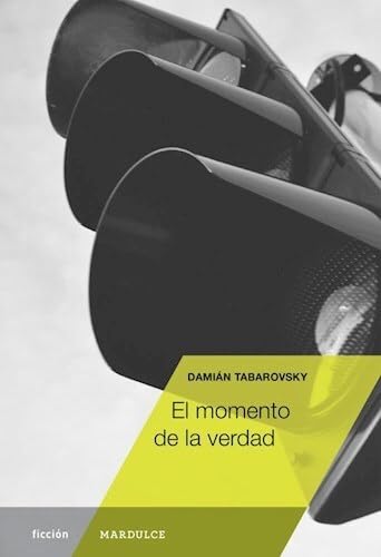 9789873731754: El momento de la verdad / Damin Tabarovsky.