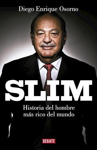 Stock image for SLIM:HISTORIA DEL HOMBRE MAS RICO DEL MUNDO for sale by Libros nicos