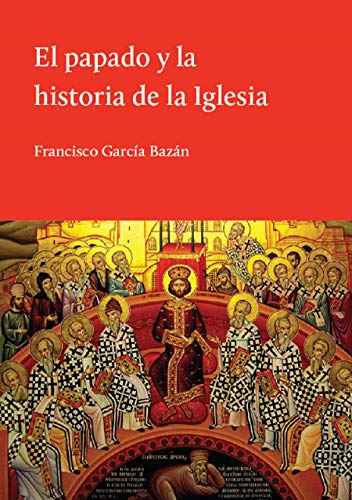 Beispielbild fr EL PAPADO Y LA HISTORIA DE LA IGLESIA zum Verkauf von KALAMO LIBROS, S.L.