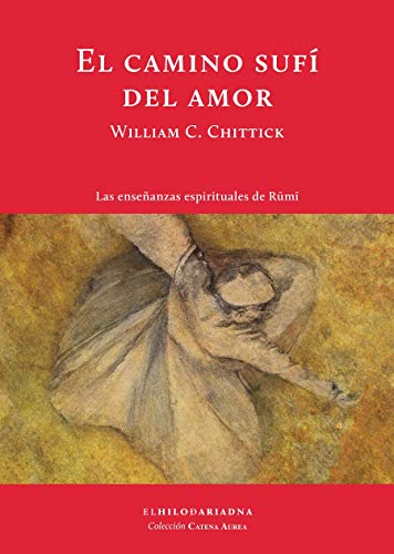 Imagen de archivo de EL CAMINO SUF DEL AMOR. LAS ENSEANZAS ESPIRITUALES DE RUMI a la venta por KALAMO LIBROS, S.L.