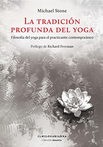 Imagen de archivo de LA TRADICIN PROFUNDA DEL YOGA: FILOSOFA DEL YOGA PARA EL PRACTICANTE CONTEMPORNEO a la venta por KALAMO LIBROS, S.L.