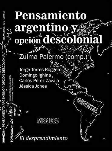 Imagen de archivo de PENSAMIENTO ARGENTINO Y OPCION DESCOLONAL a la venta por Libros nicos