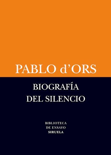 Imagen de archivo de Biografia Del Silencio | Pablo D'ors | Siruela a la venta por Juanpebooks