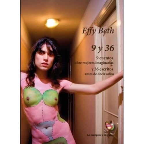Stock image for Effy Beth: 9 Cuentos Sobre Mujeres Imaginarias Y 36 Escritos for sale by Juanpebooks
