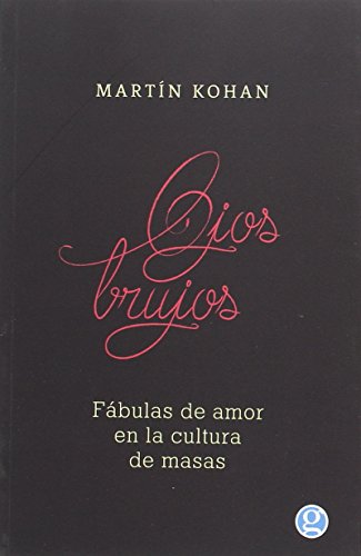 Stock image for Ojos Brujos: Fabulas de Amor en la cultura de masas for sale by Raritan River Books