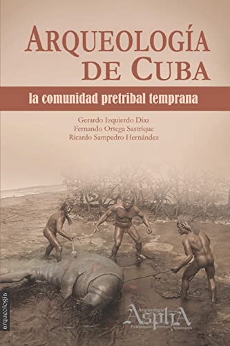 Beispielbild fr Arqueologa de Cuba: la comunidad pretribal temprana (Spanish Edition) zum Verkauf von Lucky's Textbooks
