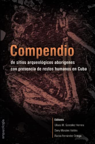 Imagen de archivo de Compendio de sitios arqueolgicos aborgenes con presencia de restos humanos en Cuba (Spanish Edition) a la venta por Book Deals