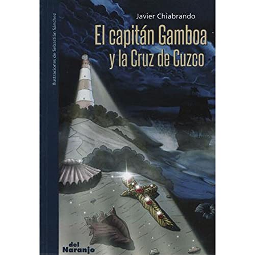 Stock image for El Capitan Gamboa Y La Cruz De Cuzco - Chiabrando /, De Javier Chiabrando / Sebastian Sanchez. Editorial Del Naranjo En Espa ol for sale by Juanpebooks