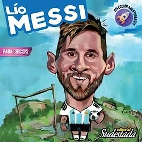 Imagen de archivo de Lio Messi Para Chic@s (coleccion Aventurer@s) (ilustrado) - a la venta por Juanpebooks