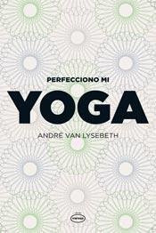 Stock image for Perfecciono Mi Yoga, De Van Lysebeth, Andre. Editorial Vintage, Tapa Tapa Blanda En Espa ol, 2015 for sale by Juanpebooks