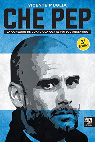 Stock image for CHE PEP: La conexin de Guardiola con el ftbol argentino -Language: spanish for sale by GreatBookPrices
