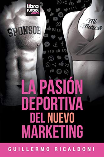 Stock image for La Pasin Deportiva del Nuevo Marketing (Spanish Edition) for sale by Books Unplugged