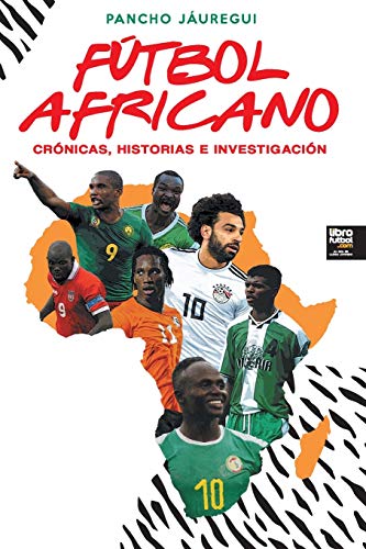 Stock image for Ftbol Africano: Crnicas, Historias E Investigacin (Spanish Edition) for sale by GF Books, Inc.