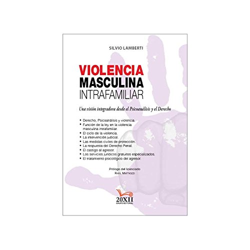 Beispielbild fr Violencia Masculina Intrafamiliar Una Visin Integradora Des, De Silvio Lamberti., Vol. 1. Editorial 20xii, Tapa Blanda, Edicin 1 En Espaol, 2016 zum Verkauf von Libros del Mundo