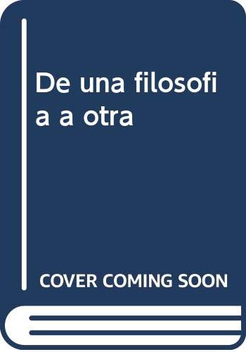 Imagen de archivo de DE UNA FILOSOFIA A OTRA. LAS CIENCIAS SOCIALES Y LA POLITICA DE LOS MODERNOS a la venta por MARCIAL PONS LIBRERO