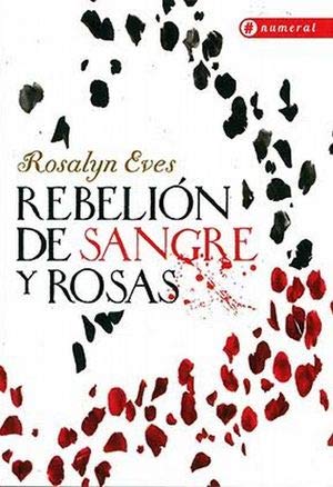 Imagen de archivo de Rebelion De Sangre Y Rosas - Eves Rosalyn a la venta por Juanpebooks