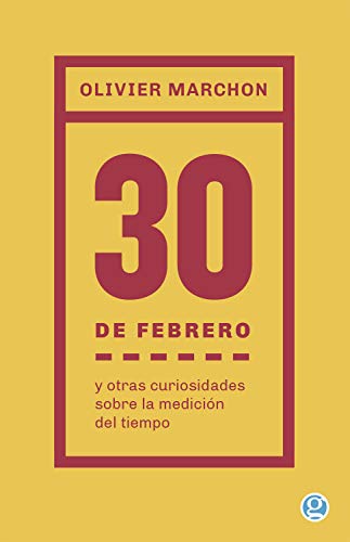 Beispielbild fr 30 De Febrero Y Otras Curiosidades Sobre La Medicion Del Ti zum Verkauf von Juanpebooks