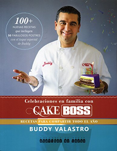 Stock image for Celebraciones en familia con Cake Boss: Recetas para compartir todo el ao (Spanish Edition) for sale by GF Books, Inc.