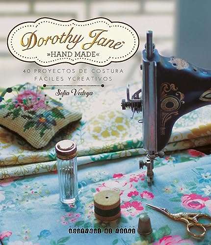 9789874095077: Dorothy Jane: 40 proyectos de costura fciles y creativos (Spanish Edition)