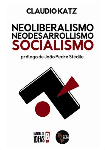 Imagen de archivo de neoliberalismo neodesarrollismo socialismo katz claudio a la venta por DMBeeBookstore