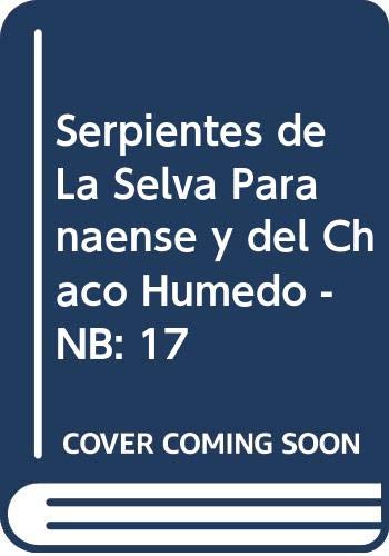 9789874342331: Serpientes de La Selva Paranaense y del Chaco Humedo - NB: 17