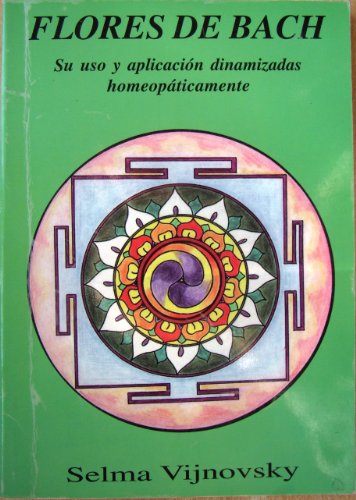 9789874343864: The Flores de Bach - Su USO y Aplicacion Dinamizadas Homeopaticamente