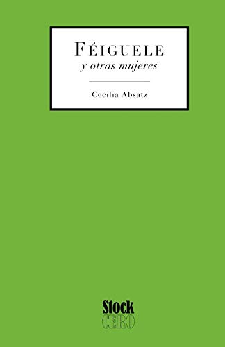 Beispielbild fr Feiguele y Otras Mujeres (Spanish Edition) zum Verkauf von Lucky's Textbooks