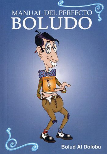 Beispielbild fr Manual del Perfecto Boludo (Spanish Edition) [Paperback] by Al Dolobu Bolud zum Verkauf von Iridium_Books
