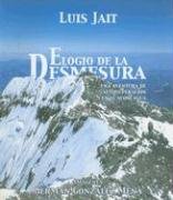 Imagen de archivo de Elogio de la desmesura. Una aventura de autosuperacin en el Aconcagua. a la venta por Tarahumara Libros