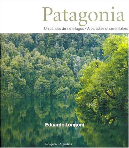 9789874375971: Patagonia. Un Paraiso de Siete Lagos - A Paradise of Seven Lakes