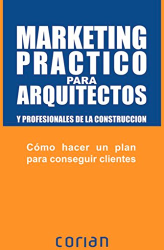 Imagen de archivo de Marketing Practico Para Arquitectos y Profesionales de La Construccion a la venta por Reuseabook