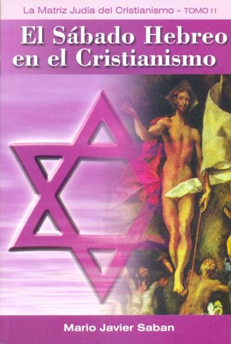 Stock image for Sabado Hebreo En El Cristianismo, El - Tomo 2 (Spanish Edition) Saban, Mario J. for sale by GridFreed