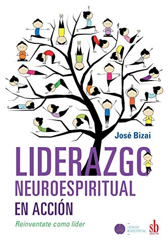 Imagen de archivo de Liderazgo neuroespiritual en accin: Reinventate como lder (Spanish Edition) a la venta por Lucky's Textbooks