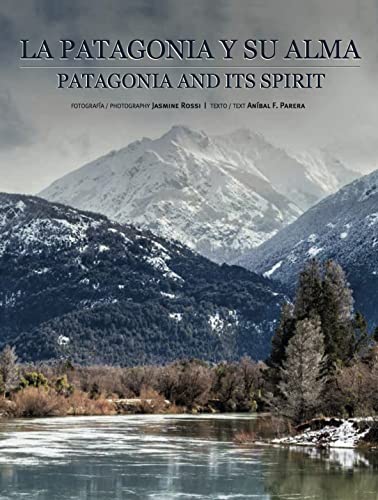 Stock image for Patagonia and its Spirit - La Patagonia y su alma for sale by Books Unplugged