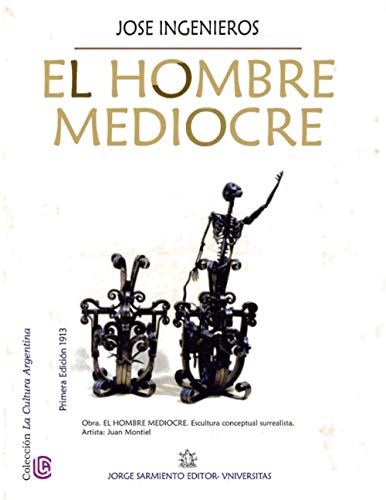 Imagen de archivo de El hombre mediocre: Coleccin La Cultura Argentina -Language: spanish a la venta por GreatBookPrices