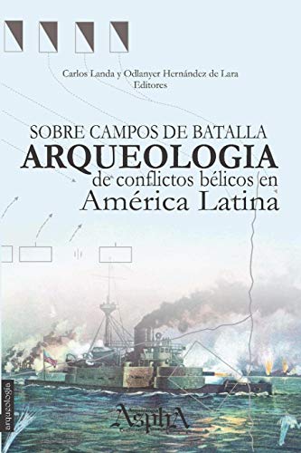 Imagen de archivo de Sobre campos de batalla. Arqueologa de conflictos blicos en Amrica Latina (Spanish Edition) a la venta por Lucky's Textbooks