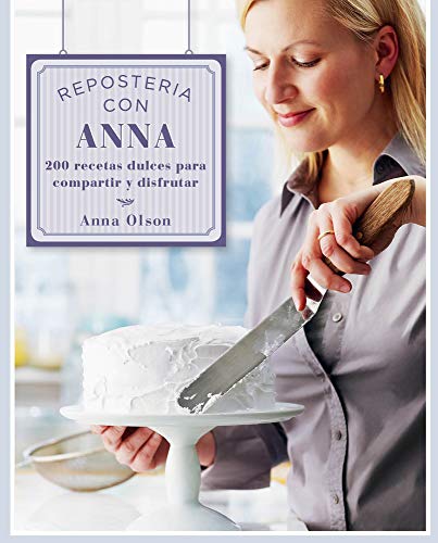 Stock image for Repostería con Anna: 200 recetas dulces para compartir y disfrutar (Spanish Edition) for sale by BooksRun