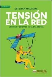 Imagen de archivo de TENSION EN LA RED: LIBERTAD Y CONTROL EN LA ERA DIGITAL a la venta por KALAMO LIBROS, S.L.