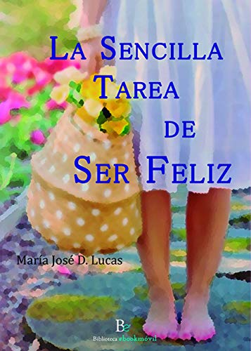 Stock image for LA SENCILLA TAREA DE SER FELIZ for sale by KALAMO LIBROS, S.L.
