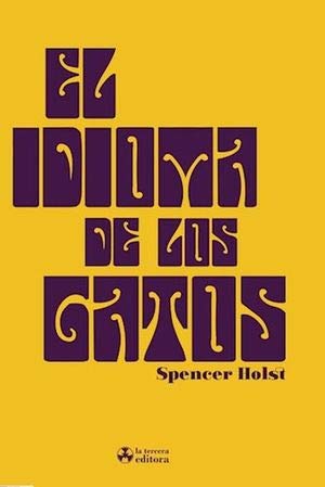 Beispielbild fr El Idioma De Los Gatos, De Spencer Holst. Editorial La Tercera, Tapa Blanda En Espa ol, 2022 zum Verkauf von Juanpebooks