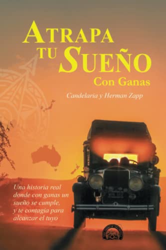 Imagen de archivo de Atrapa tu Sueo con Ganas: EDICIN EN BLANCO Y NEGRO - Una historia real donde con ganas un sueo se cumple, y te contagia para alcanzar el tuyo (Spanish Edition) a la venta por Book Deals