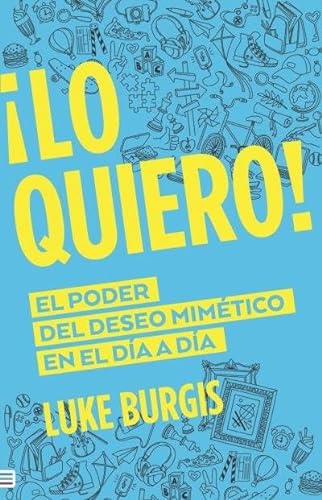 Stock image for Libro Lo Quiero ! El Poder Del Deseo Mimtico - Luke Burgis for sale by Juanpebooks