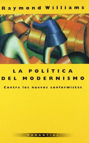 Politica del Modernismo, La (Spanish Edition) (9789875000117) by WILLIAMS, RAYMOND