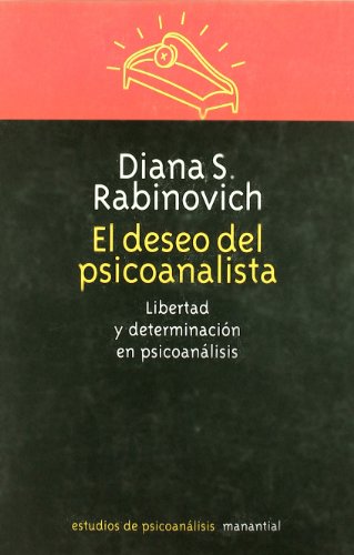 EL DESEO DEL PSICOANALISTA. LIBERTAD Y DETERMINACION EN PSICOANALISIS