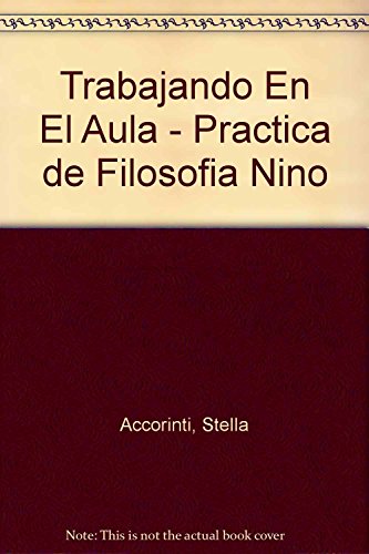 Imagen de archivo de Trabajando En El Aula - Practica de Filosofia Nino (Spanish Edition) a la venta por SoferBooks