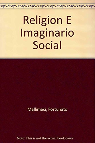 Religion E Imaginario Social (Spanish Edition) (9789875000612) by Mallimaci Fortunato