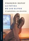 Imagen de archivo de LA FATIGA DE LAS ELITES: El capitalismo y sus ejecutivos a la venta por KALAMO LIBROS, S.L.