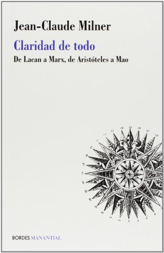 Imagen de archivo de CLARIDAD DE TODO:DE LACAN A MARX,DE ARISTOTELES A MAO (Literatura de viajes) a la venta por medimops