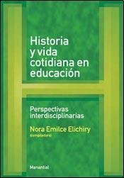 Stock image for HISTORIA Y VIDA COTIDIANA EN EDUCACION for sale by SoferBooks