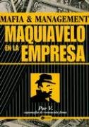 Imagen de archivo de Maquiavelo En La Empresa/ The Mafia Manager: Mafia and Management (Spanish Edition) a la venta por ThriftBooks-Dallas